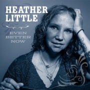 Heather Little - Even Better Now (2025)
