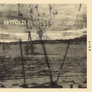 Witold - WITOLD plays Lutosławski (2025) [Hi-Res]