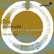 Sabine Liebner - Giacinto Scelsi: Suite 8 & 11 per pianoforte (2020)