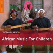 Various Artists - Rough Guide To African Music For Children (2013)