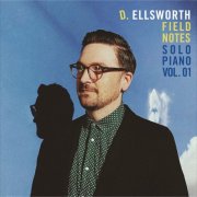D. Ellsworth - Field Notes: Solo Piano Vol. 01 (2026) Hi-Res