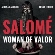 Frank London & Adeena Karasick - Salomé Woman of Valor (2020)