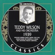 Teddy Wilson & His Orchestra - The Chronological Classics: 1939 (1991)