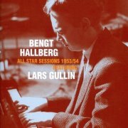 Bengt Hallberg feat. Lars Gullin - All Star Sessions (1953/54)