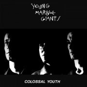 Young Marble Giants - Colossal Youth (40th Anniversary Edition) (2020)