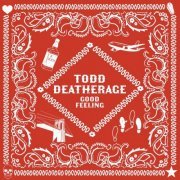 Todd Deatherage - Good Feeling (2023) Hi-Res