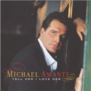 Michael Amante - Tell Her I Love Her (2003)