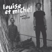 LOUISE ET MICHEL - weird vapeur (2025) Hi-Res