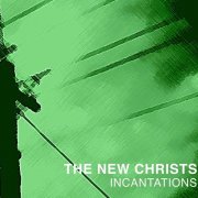 The New Christs – Incantations (2014)