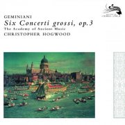 Academy of Ancient Music, Christopher Hogwood - Geminiani: Six Concerti grossi, Op.3 (2008)