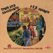 Various Artists - Truck Stop Sweethearts & C.B. Savages (The Plantation Records Story 1968-1981) (2013)