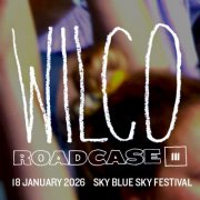 Wilco - Roadcase 111 / Sky Blue Sky Festival 2026 January 18, 2026 / Riviera Maya, MX (2026)