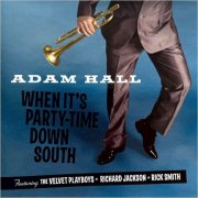 Adam Hall - When It's Party-Time Down South (Feat. The Velvet Playboys, Richard Jackson, Rick Smith) (2025)
