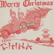 B.B. King - Merry Christmas From China (2019) flac