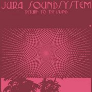 Jura Soundsystem - Return to the Island (2022)