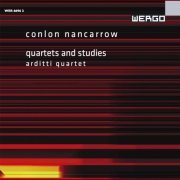 Arditti Quartet - Conlon Nancarrow: Quartets and Studies (2007)