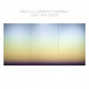 Nashville Ambient Ensemble - Light and Space (2023) [Hi-Res]