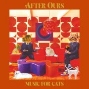 After Ours - Music For Cats (2023)