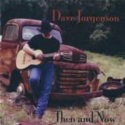 Dave Jorgenson - Then And Now (2002)