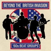 VA - Beyond the British Invasion: '60s Beat Groups (2024)