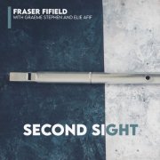 Fraser Fifield - Second Sight (with Graeme Stephen & Elie Afif) (2024) [Hi-Res]