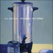 R.X. Bertoldi - Stronger Not Bitter (2025)