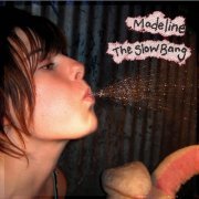 Madeline - The Slow Bang (2006)