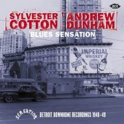 Sylvester Cotton, Andrew Dunham - Blues Sensation: Detroit Down Home Recordings 1948-49 (2013)