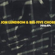 Jon Lundbom, Big Five Chord - 2016:EPs (2016)