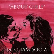 Hatcham Social - About Girls (2012)