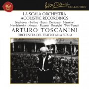 Orchestra del Teatro alla Scala, Arturo Toscanini - La Scala Orchestra Recordings (1992)