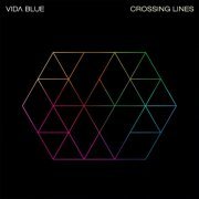 Vida Blue - Crossing Lines (2019) Hi-Res