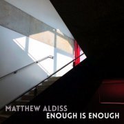 Matthew Aldiss - Enough is Enough (2019)