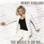 Wendy Kirkland - The Music's on Me (2019)