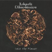 Tohpati Ethnomission - Save The Planet (2010)