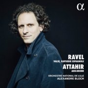 Orchestre National de Lille & Alexandre Bloch - Ravel & Attahir: Valse, Rapsodie espagnole & Adh-Dhor (2019) [Hi-Res]