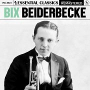 Bix Beiderbecke - Essential Classics, Vol. 624: Bix Beiderbecke (2024)