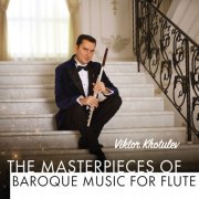 Viktor Khotulev - The Masterpieces of Baroque Music for Flute (2022)