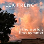 Lex French - In the World's First Summer (2024) [Hi-Res]