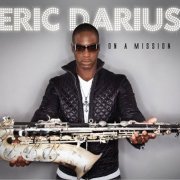 Eric Darius - On A Mission (2010)