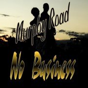 Murphy Road - No Business (2020)