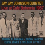 Jay Jay Johnson Quintet - Jay Jay Johnson Quintet Live at Café Bohemia 1957 (2019)