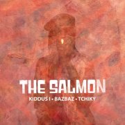 KIDDUS I, Bazbaz and The Salmon featuring Tchiky - The Salmon (2024) [Hi-Res]