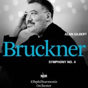 NDR Elbphilharmonie Orchester, Alan Gilbert - Bruckner: Symphony No. 4 in E-Flat Major, WAB 104 "Romantische" (Live, Hamburg, 2021) (2025) [Hi-Res]