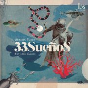 Juan Carlos Garvayo, Quiteria Muñoz, Javier Povedano - Roberto Sierra: 33 Sueños (2019) [Hi-Res]