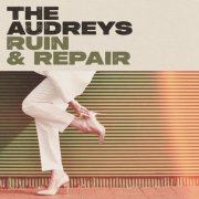 The Audreys - Ruin & Repair (2025)