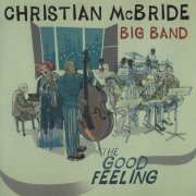 Christian McBride Bid Band - The Good Feeling (2011) CD Rip