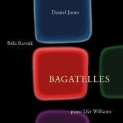 Llyr Williams - Daniel Jones & Béla Barók: Bagatelles (2015)