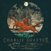 Charlie Shafter - When I Was Yours & You Were Mine (2019)