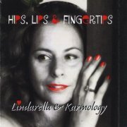 Lindarella & Karmology - Hips, Lips and Fingertips (2010)